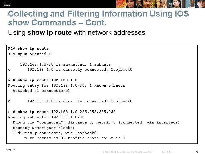 Collecting and Filtering Information Using IOS show Commands – Cont. Using show ip route