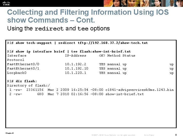 Collecting and Filtering Information Using IOS show Commands – Cont. Using the redirect and