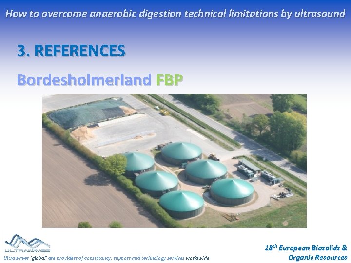 How to overcome anaerobic digestion technical limitations by ultrasound 3. REFERENCES Bordesholmerland FBP Ultrawaves How to overcome anaerobic digestion technical limitations by ultrasound 3. REFERENCES Bordesholmerland FBP Ultrawaves