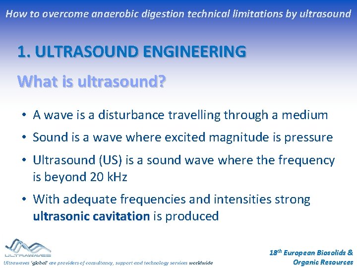 How to overcome anaerobic digestion technical limitations by ultrasound 1. ULTRASOUND ENGINEERING What is How to overcome anaerobic digestion technical limitations by ultrasound 1. ULTRASOUND ENGINEERING What is
