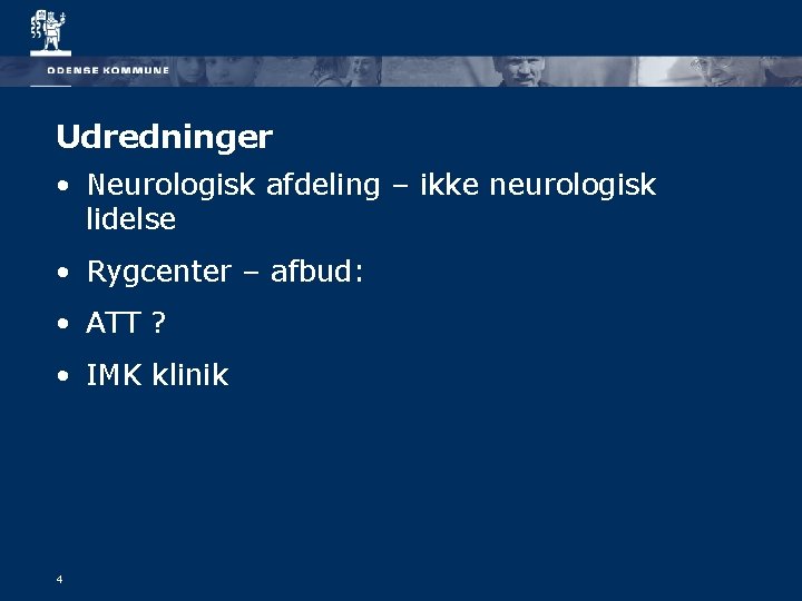 Udredninger • Neurologisk afdeling – ikke neurologisk lidelse • Rygcenter – afbud: • ATT