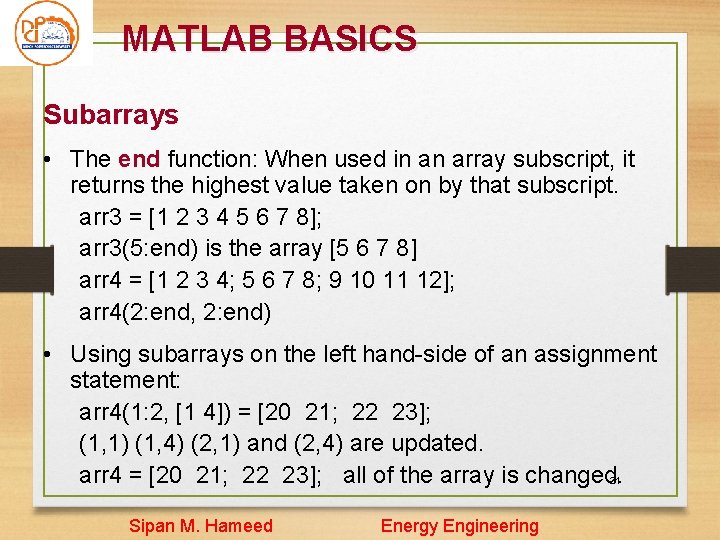 MATLAB BASICS Subarrays • The end function: When used in an array subscript, it MATLAB BASICS Subarrays • The end function: When used in an array subscript, it