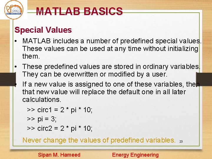 MATLAB BASICS Special Values • MATLAB includes a number of predefined special values. These MATLAB BASICS Special Values • MATLAB includes a number of predefined special values. These
