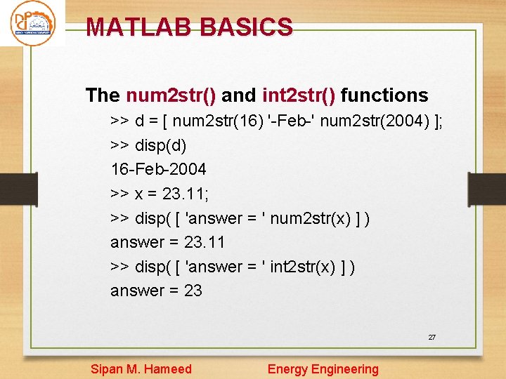 MATLAB BASICS The num 2 str() and int 2 str() functions >> d = MATLAB BASICS The num 2 str() and int 2 str() functions >> d =