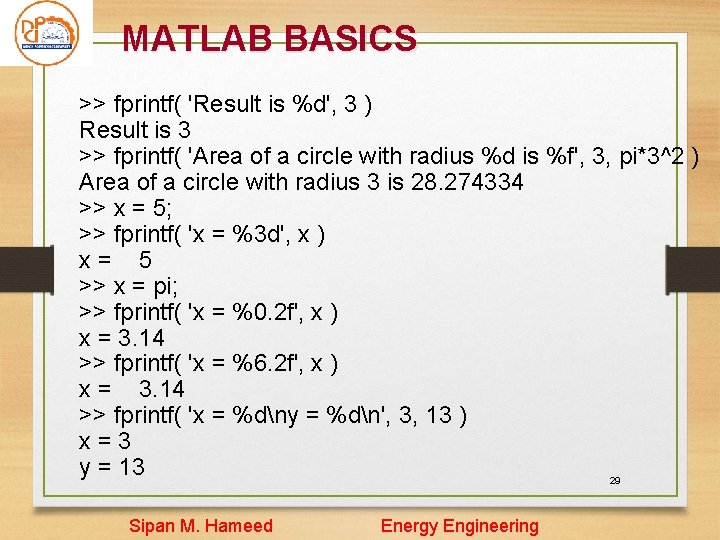MATLAB BASICS >> fprintf( 'Result is %d', 3 ) Result is 3 >> fprintf( MATLAB BASICS >> fprintf( 'Result is %d', 3 ) Result is 3 >> fprintf(