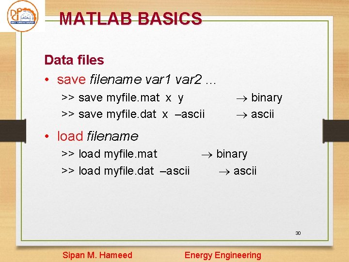 MATLAB BASICS Data files • save filename var 1 var 2 … >> save MATLAB BASICS Data files • save filename var 1 var 2 … >> save
