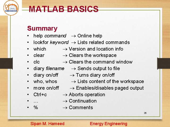 MATLAB BASICS Summary • • • help command Online help lookfor keyword Lists related MATLAB BASICS Summary • • • help command Online help lookfor keyword Lists related