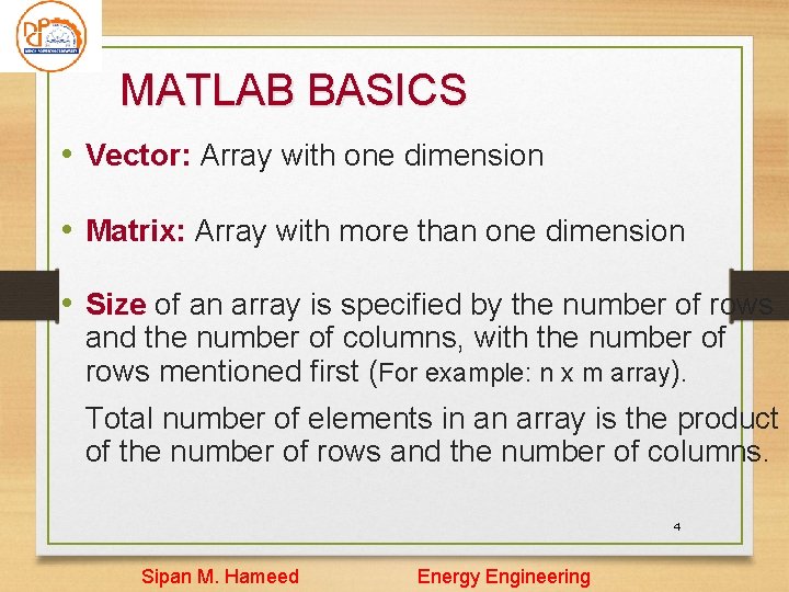 MATLAB BASICS • Vector: Array with one dimension • Matrix: Array with more than MATLAB BASICS • Vector: Array with one dimension • Matrix: Array with more than