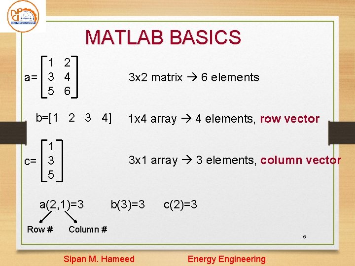 MATLAB BASICS 1 2 a= 3 4 5 6 3 x 2 matrix 6 MATLAB BASICS 1 2 a= 3 4 5 6 3 x 2 matrix 6