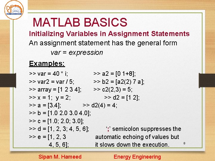 MATLAB BASICS Initializing Variables in Assignment Statements An assignment statement has the general form MATLAB BASICS Initializing Variables in Assignment Statements An assignment statement has the general form