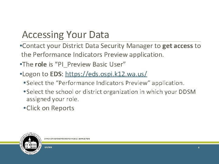 Accessing Your Data • Contact your District Data Security Manager to get access to