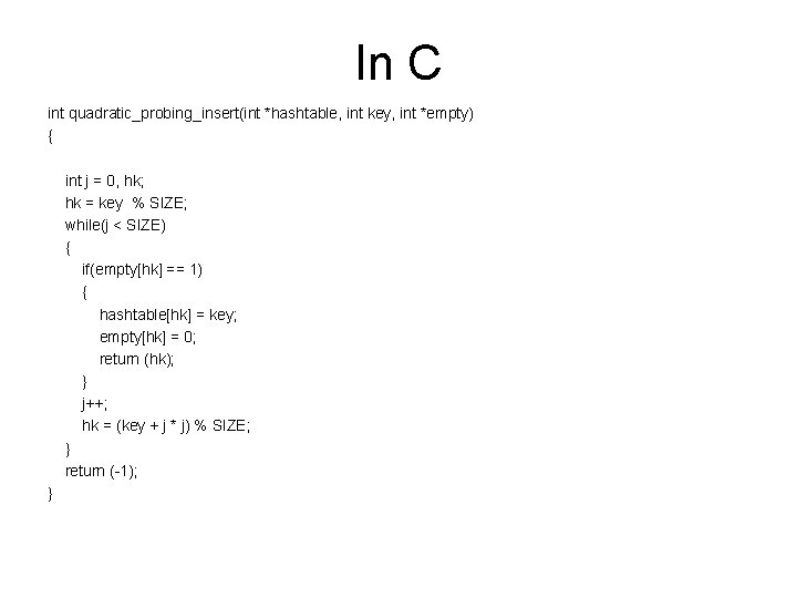 In C int quadratic_probing_insert(int *hashtable, int key, int *empty) { int j = 0,