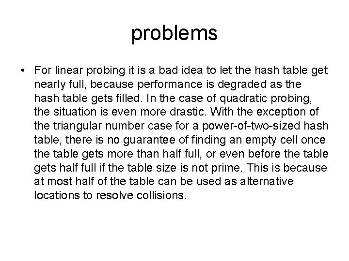 problems • For linear probing it is a bad idea to let the hash