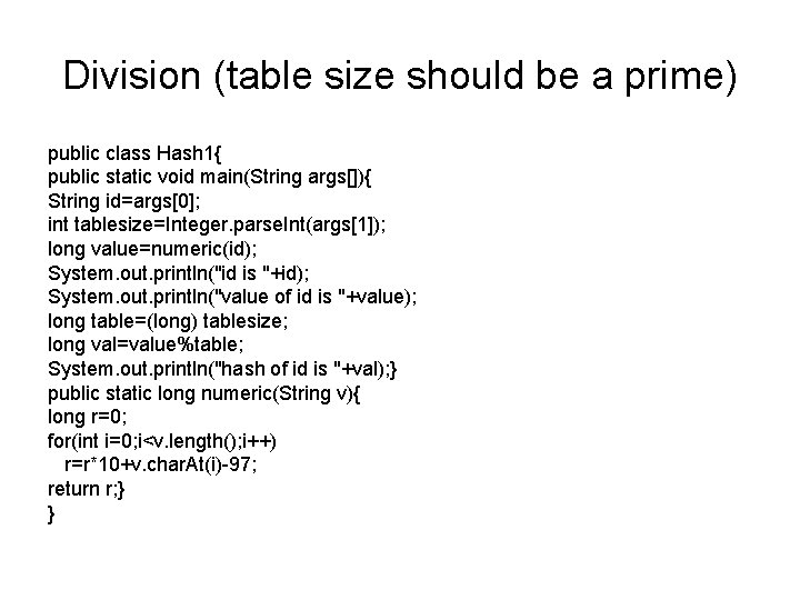 Division (table size should be a prime) public class Hash 1{ public static void