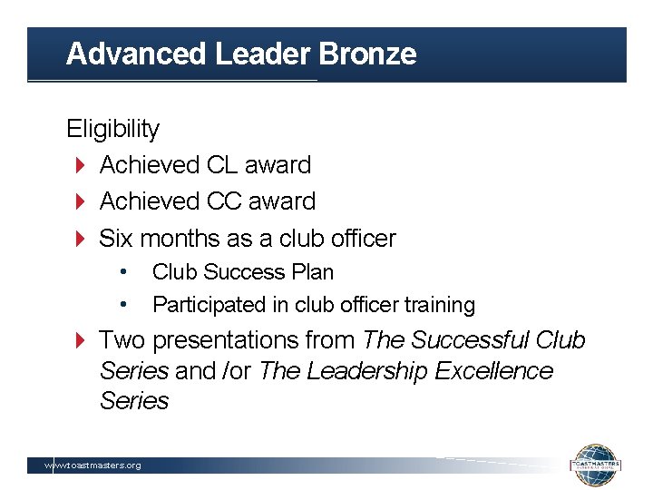 Advanced Leader Bronze Eligibility Achieved CL award Achieved CC award Six months as a