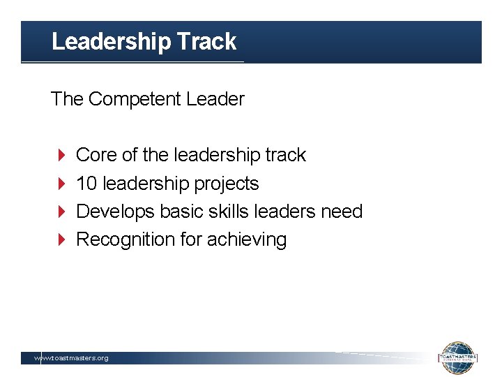 Leadership Track The Competent Leader Core of the leadership track 10 leadership projects Develops