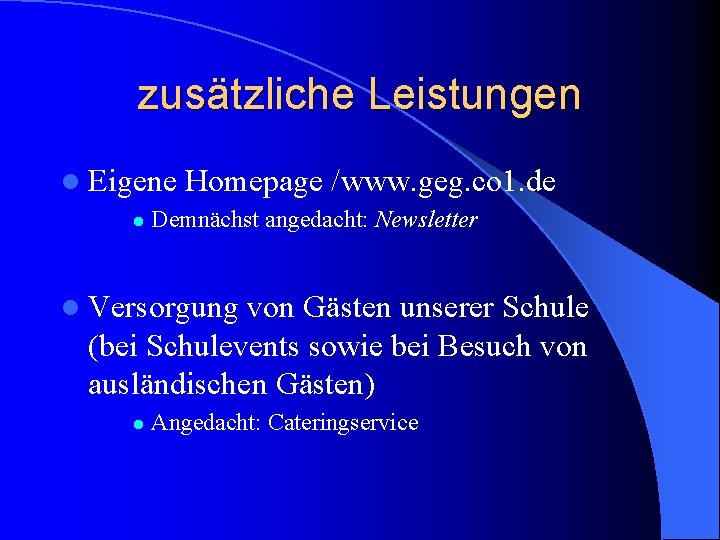 zusätzliche Leistungen l Eigene l Homepage /www. geg. co 1. de Demnächst angedacht: Newsletter