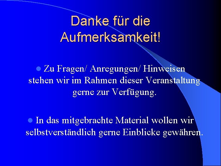 Danke für die Aufmerksamkeit! l Zu Fragen/ Anregungen/ Hinweisen stehen wir im Rahmen dieser