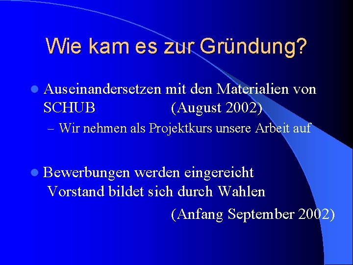 Wie kam es zur Gründung? l Auseinandersetzen SCHUB mit den Materialien von (August 2002)