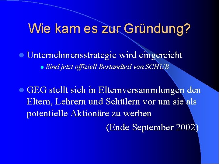 Wie kam es zur Gründung? l Unternehmensstrategie l wird eingereicht Sind jetzt offiziell Bestandteil