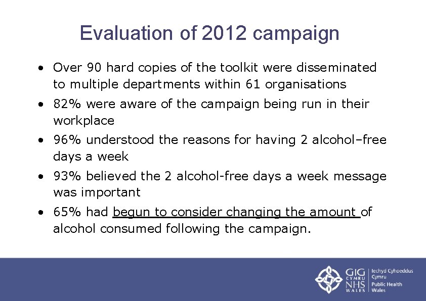 Evaluation of 2012 campaign • Over 90 hard copies of the toolkit were disseminated