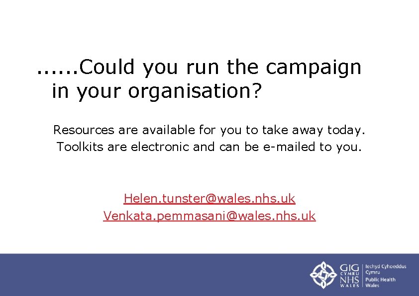 . . . Could you run the campaign in your organisation? Resources are available