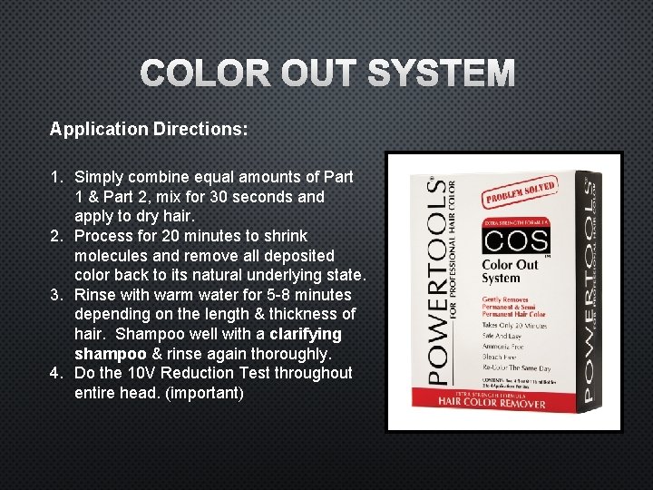 COLOR OUT SYSTEM Application Directions: 1. Simply combine equal amounts of Part 1 &