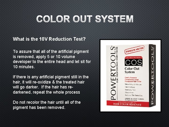 COLOR OUT SYSTEM What is the 10 V Reduction Test? To assure that all