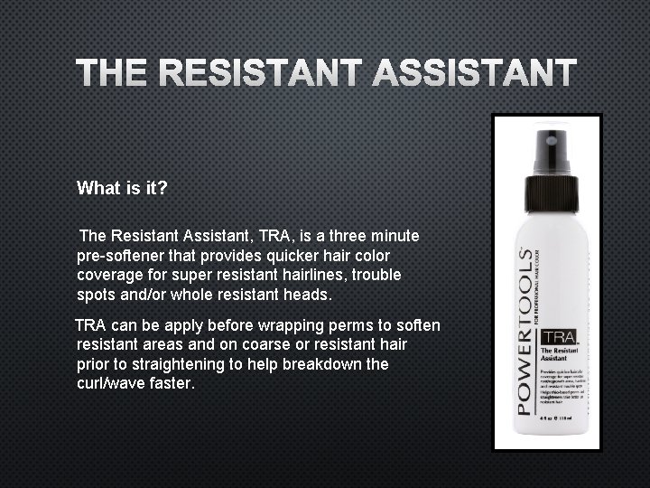 THE RESISTANT ASSISTANT What is it? The Resistant Assistant, TRA, is a three minute
