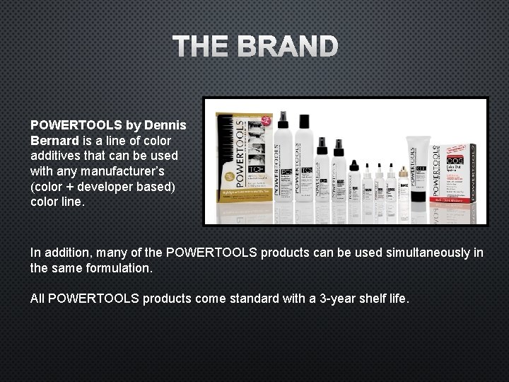 THE BRAND POWERTOOLS by Dennis Bernard is a line of color additives that can