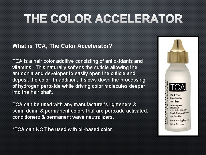 THE COLOR ACCELERATOR What is TCA, The Color Accelerator? TCA is a hair color