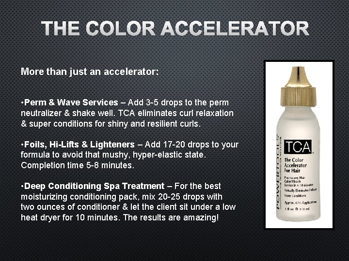 THE COLOR ACCELERATOR More than just an accelerator: • Perm & Wave Services –