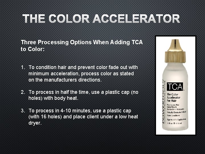 THE COLOR ACCELERATOR Three Processing Options When Adding TCA to Color: 1. To condition