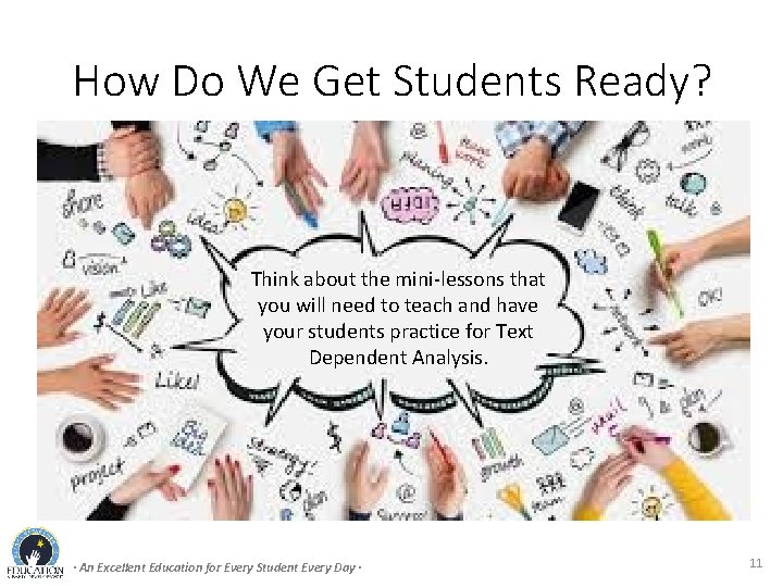 How Do We Get Students Ready? Think about the mini-lessons that you will need