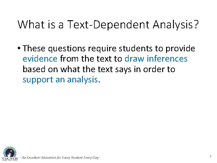 What is a Text-Dependent Analysis? • These questions require students to provide evidence from