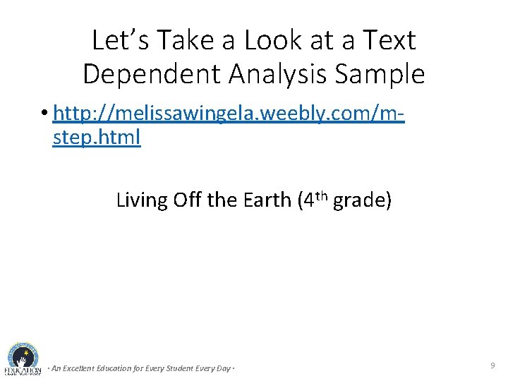 Let’s Take a Look at a Text Dependent Analysis Sample • http: //melissawingela. weebly.