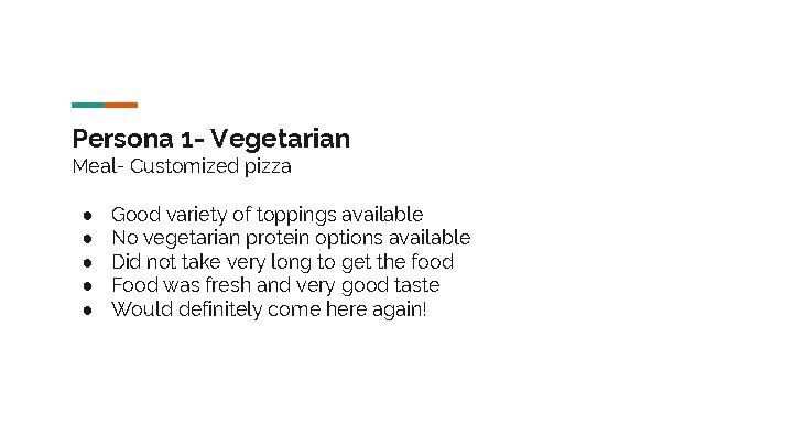 Persona 1 - Vegetarian Meal- Customized pizza ● ● ● Good variety of toppings