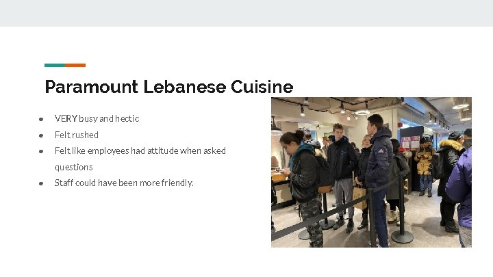 Paramount Lebanese Cuisine ● VERY busy and hectic ● Felt rushed ● Felt like