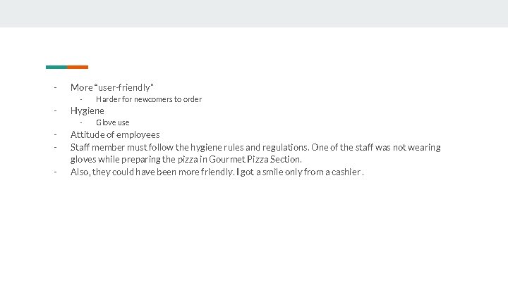 - More “user-friendly” - - Hygiene - - Harder for newcomers to order Glove