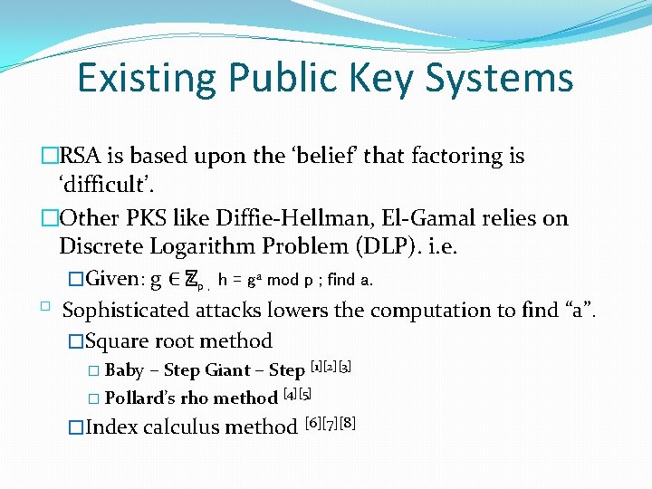 Existing Public Key Systems �RSA is based upon the ‘belief’ that factoring is ‘difficult’.