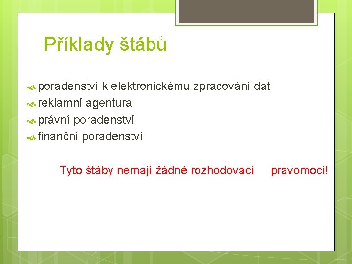 Příklady štábů poradenství k elektronickému zpracování dat reklamní agentura právní poradenství finanční poradenství Tyto