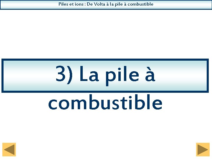 Piles et ions : De Volta à la pile à combustible 3) La pile