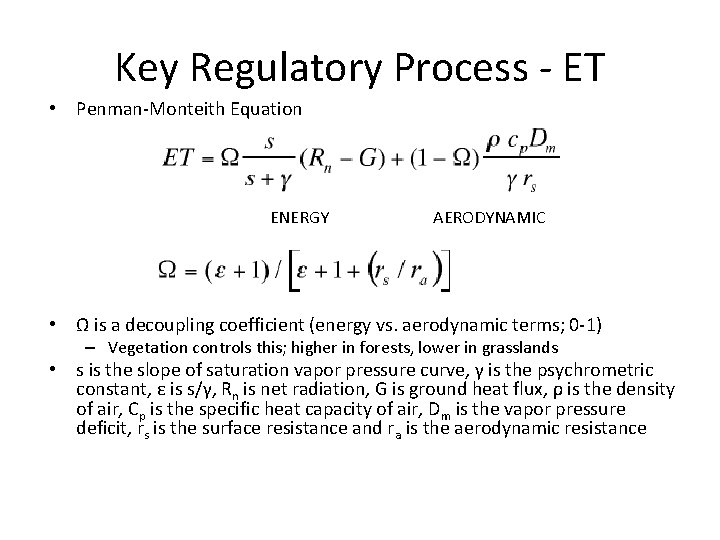 Key Regulatory Process - ET • Penman-Monteith Equation ENERGY AERODYNAMIC • Ω is a