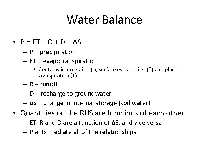 Water Balance • P = ET + R + D + ΔS – P