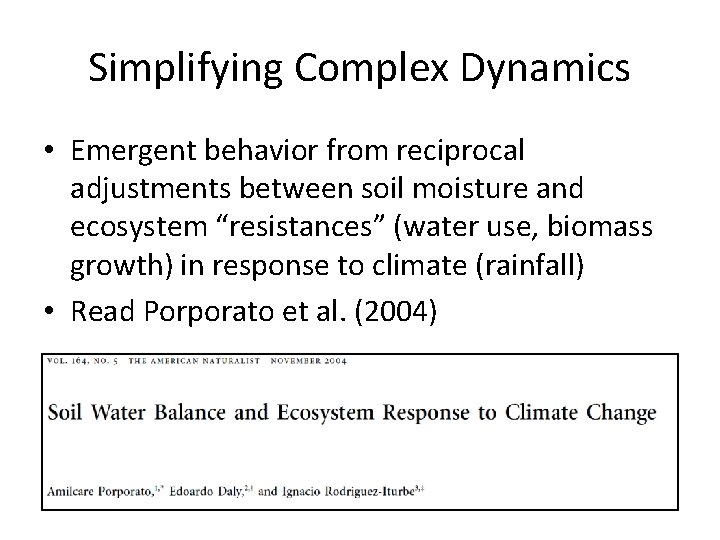 Simplifying Complex Dynamics • Emergent behavior from reciprocal adjustments between soil moisture and ecosystem