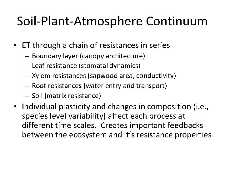 Soil-Plant-Atmosphere Continuum • ET through a chain of resistances in series – – –