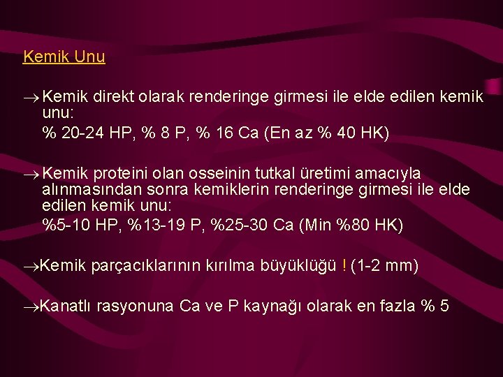 Kemik Unu Kemik direkt olarak renderinge girmesi ile elde edilen kemik unu: % 20