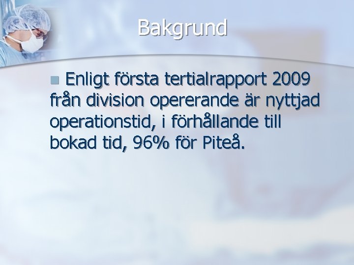 Bakgrund Enligt första tertialrapport 2009 från division opererande är nyttjad operationstid, i förhållande till