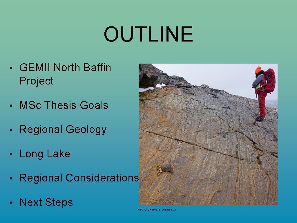 OUTLINE • GEMII North Baffin Project • MSc Thesis Goals • Regional Geology •