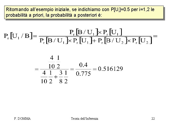 Ritornando all’esempio iniziale, se indichiamo con P[Ui]=0. 5 per i=1, 2 le probabilità a